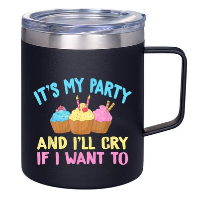 Its My Party And Ill Cry If I Want To 12oz Stainless Steel Coffee Mug