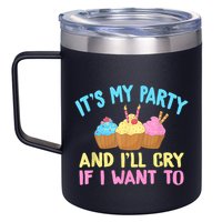 Its My Party And Ill Cry If I Want To 12oz Stainless Steel Coffee Mug