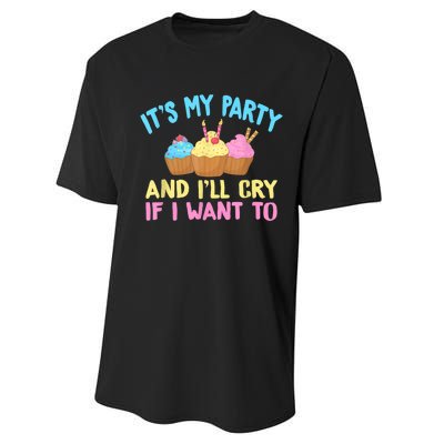 Its My Party And Ill Cry If I Want To Performance Sprint T-Shirt