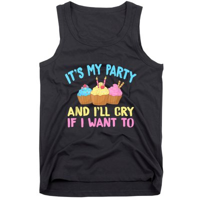 Its My Party And Ill Cry If I Want To Tank Top
