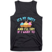 Its My Party And Ill Cry If I Want To Tank Top