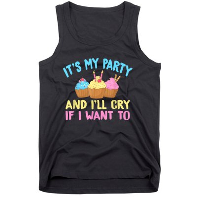 Its My Party And Ill Cry If I Want To Tank Top