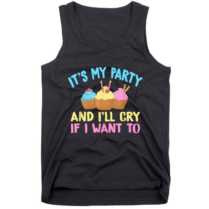 Its My Party And Ill Cry If I Want To Tank Top