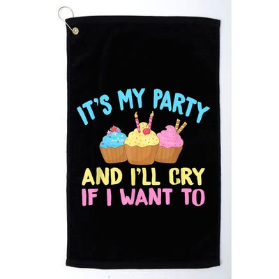 Its My Party And Ill Cry If I Want To Golf Towel