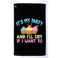 Its My Party And Ill Cry If I Want To Golf Towel
