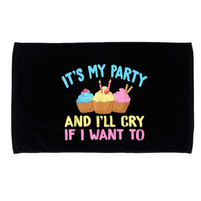 Its My Party And Ill Cry If I Want To Microfiber Hand Towel