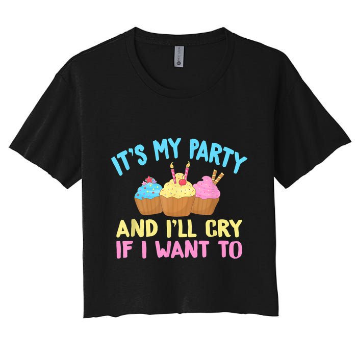 Its My Party And Ill Cry If I Want To Crop Top