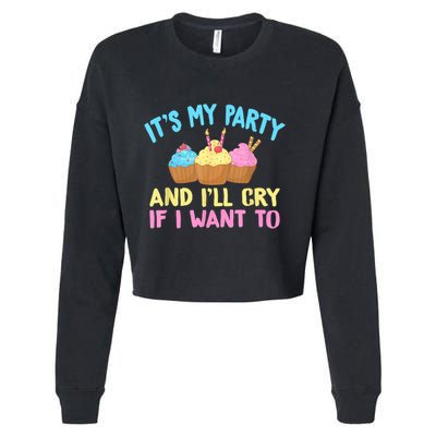Its My Party And Ill Cry If I Want To Cropped Pullover Crew