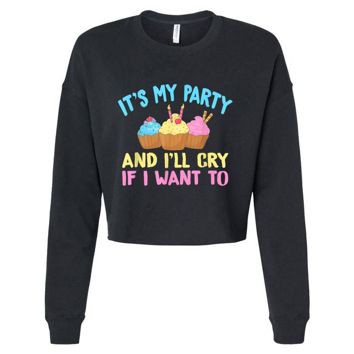 Its My Party And Ill Cry If I Want To Cropped Pullover Crew