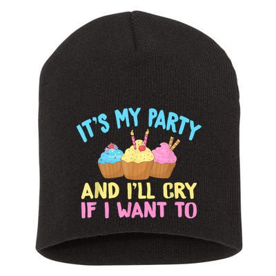 Its My Party And Ill Cry If I Want To Short Acrylic Beanie