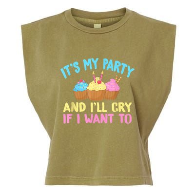 Its My Party And Ill Cry If I Want To Garment-Dyed Women's Muscle Tee
