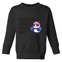 Installing Muscles Please Wait Panda Gym Toddler Sweatshirt