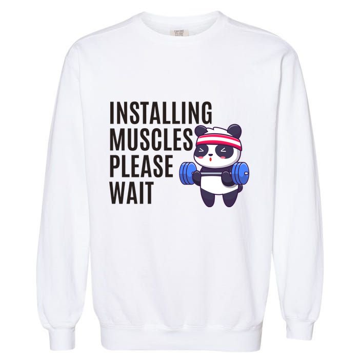 Installing Muscles Please Wait Panda Gym Garment-Dyed Sweatshirt