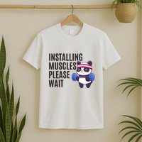 Installing Muscles Please Wait Panda Gym T-Shirt