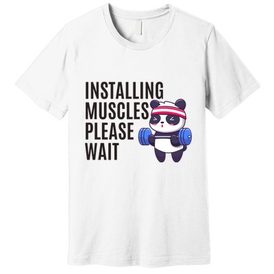 Installing Muscles Please Wait Panda Gym Premium T-Shirt