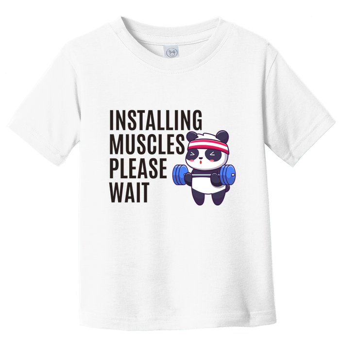 Installing Muscles Please Wait Panda Gym Toddler T-Shirt