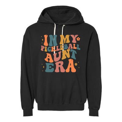 In My Pickleball Aunt Era Funny Groovy S Gift Garment-Dyed Fleece Hoodie
