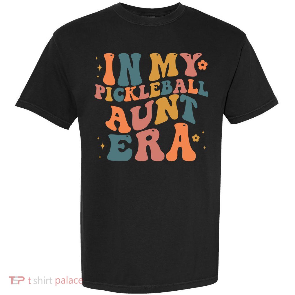 In My Pickleball Aunt Era Funny Groovy S Gift Garment-Dyed Heavyweight T-Shirt