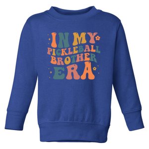 In My Pickleball Brother Era Funny Groovy S Cute Gift Toddler Sweatshirt