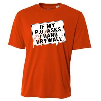 If My P O Asks I Hang Drywall Funny Hilarious Gift Cooling Performance Crew T-Shirt