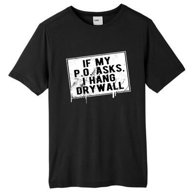 If My P O Asks I Hang Drywall Funny Hilarious Gift Tall Fusion ChromaSoft Performance T-Shirt