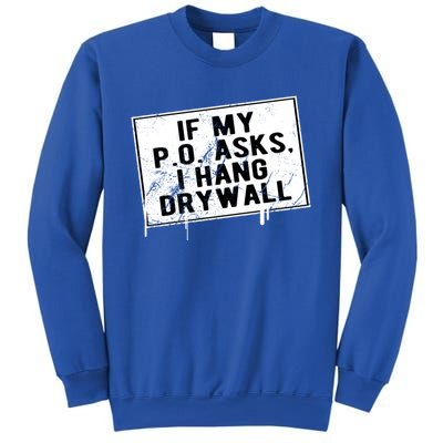 If My P O Asks I Hang Drywall Funny Hilarious Gift Sweatshirt