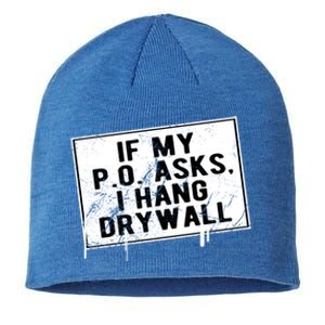 If My P O Asks I Hang Drywall Funny Hilarious Gift Sustainable Beanie