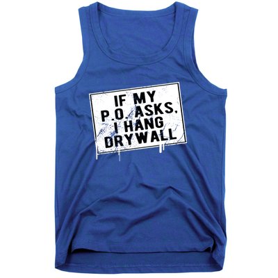 If My P O Asks I Hang Drywall Funny Hilarious Gift Tank Top