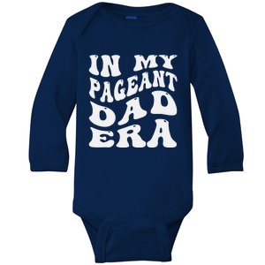 In My Pageant Dad Era Funny Proud Pageant Dad Groovy Baby Long Sleeve Bodysuit