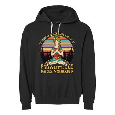 I'm Mostly Peace Love And Light And A Little Go Yoga Garment-Dyed Fleece Hoodie