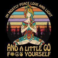 I'm Mostly Peace Love And Light And A Little Go Yoga Button