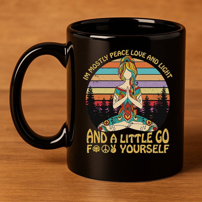 I'm Mostly Peace Love And Light And A Little Go Yoga 11oz C Handle Ceramic Mug