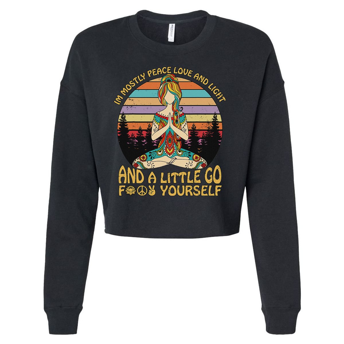 I'm Mostly Peace Love And Light And A Little Go Yoga Cropped Pullover Crew