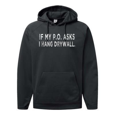 If My PO Asks I Hang Drywall Performance Fleece Hoodie