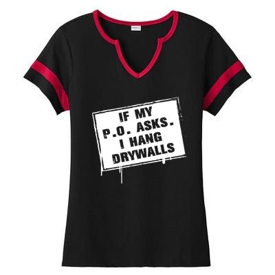 If My PO Asks I Hang Drywall Funny Ladies Halftime Notch Neck Tee