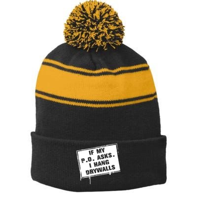 If My PO Asks I Hang Drywall Funny Stripe Pom Pom Beanie