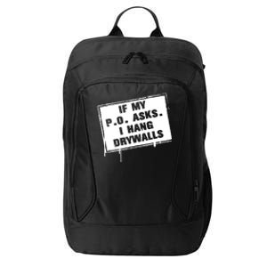 If My PO Asks I Hang Drywall Funny City Backpack