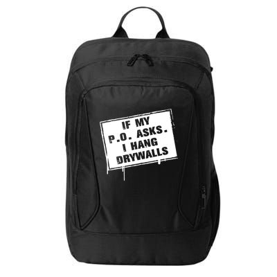 If My PO Asks I Hang Drywall Funny City Backpack