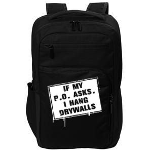 If My PO Asks I Hang Drywall Funny Impact Tech Backpack