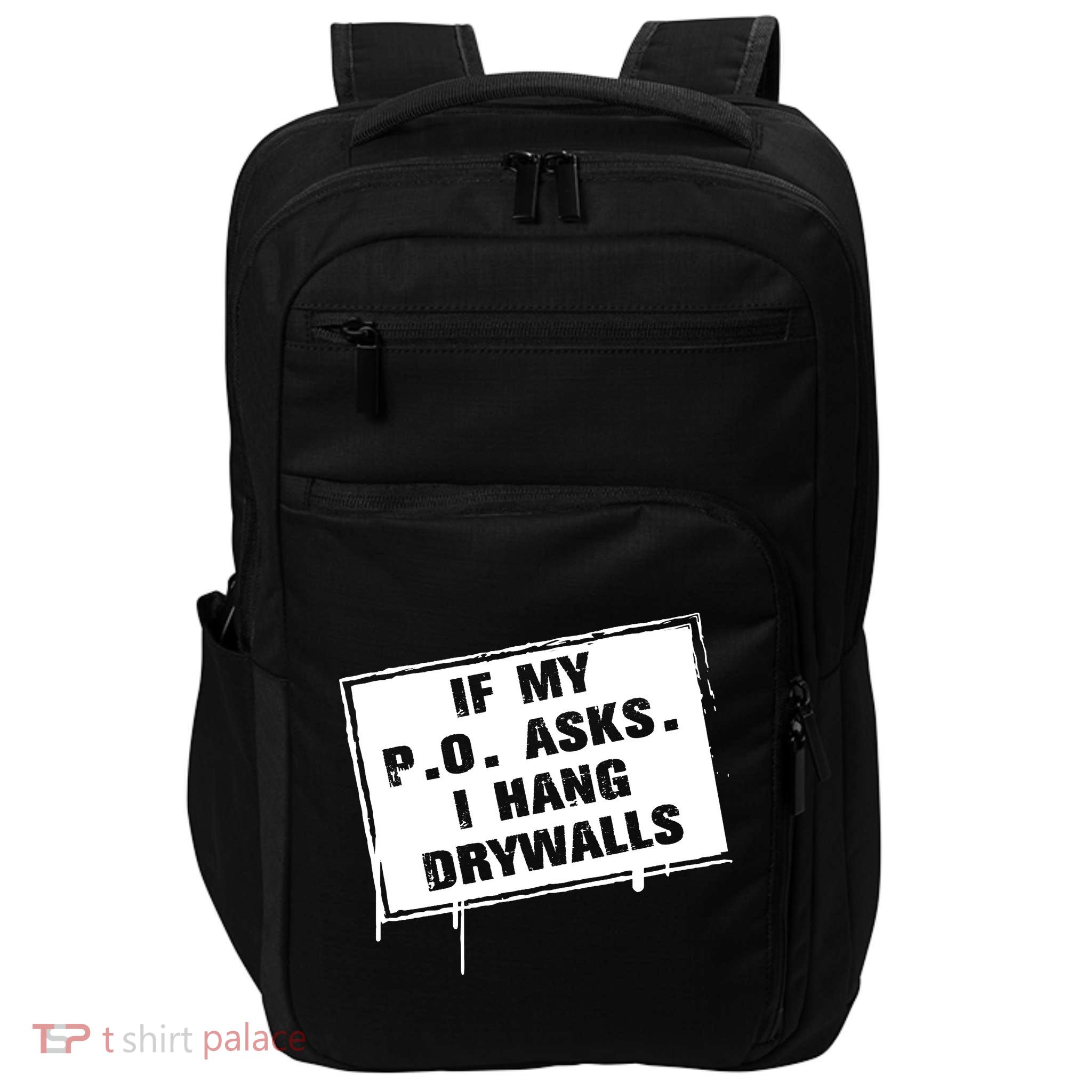 If My PO Asks I Hang Drywall Funny Impact Tech Backpack