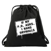 If My PO Asks I Hang Drywall Funny Drawstring Bag