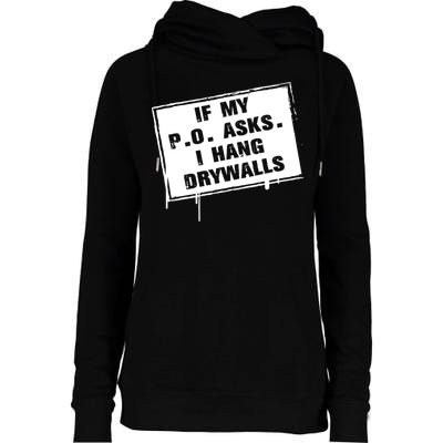 If My PO Asks I Hang Drywall Funny Womens Funnel Neck Pullover Hood