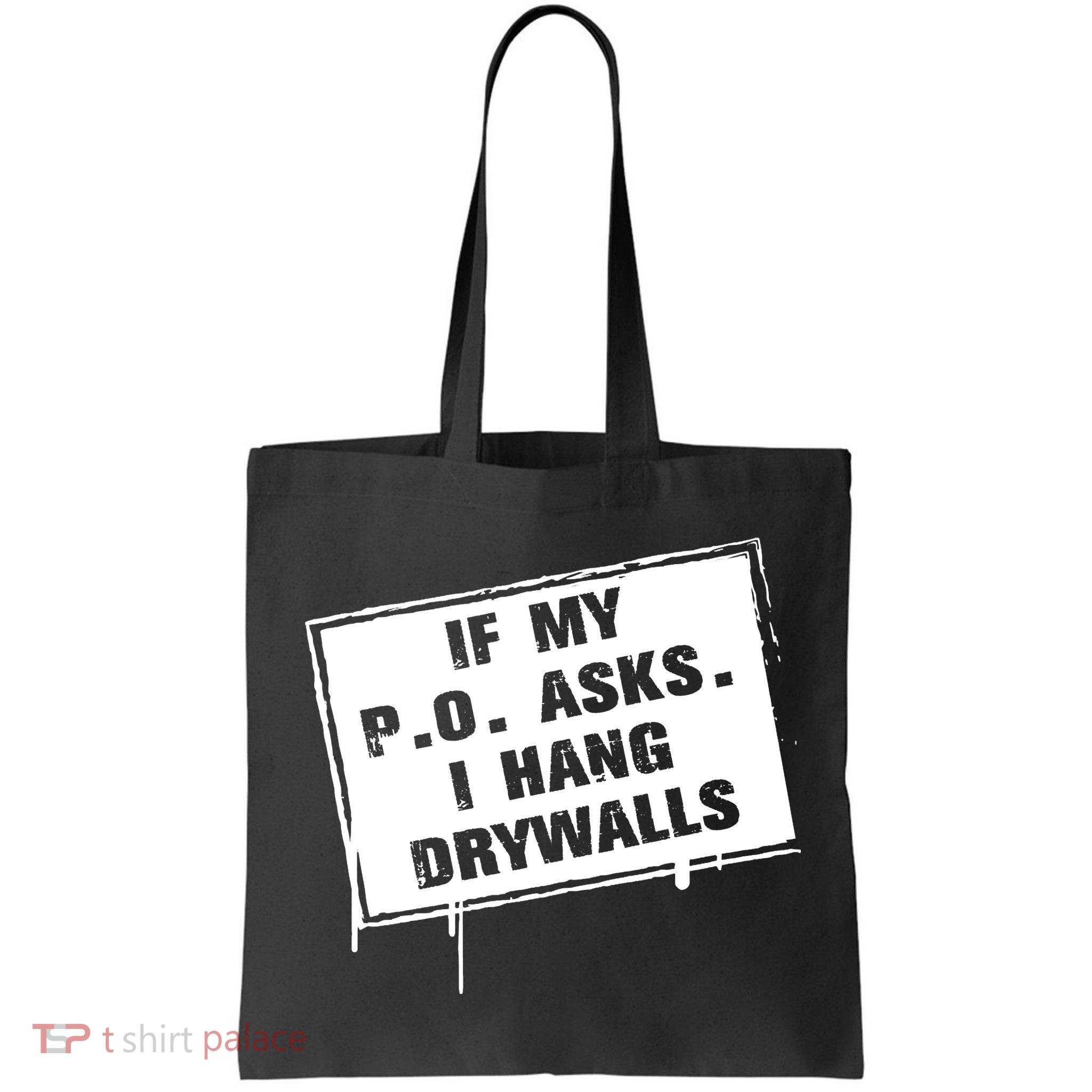 If My PO Asks I Hang Drywall Funny Bag
