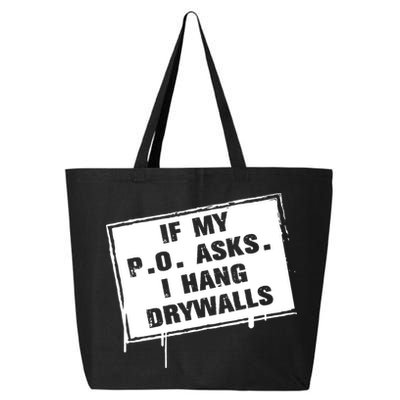 If My PO Asks I Hang Drywall Funny 25L Jumbo Tote
