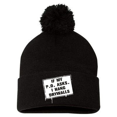 If My PO Asks I Hang Drywall Funny Pom Pom 12in Knit Beanie