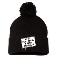 If My PO Asks I Hang Drywall Funny Pom Pom 12in Knit Beanie