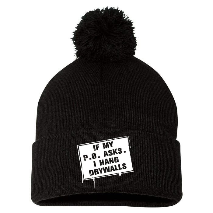 If My PO Asks I Hang Drywall Funny Pom Pom 12in Knit Beanie