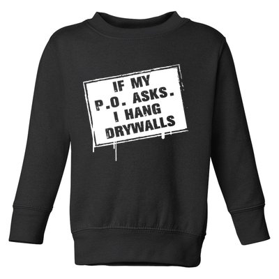 If My PO Asks I Hang Drywall Funny Toddler Sweatshirt