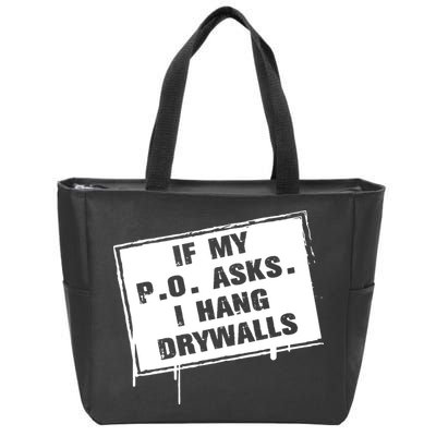 If My PO Asks I Hang Drywall Funny Zip Tote Bag
