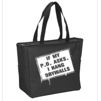 If My PO Asks I Hang Drywall Funny Zip Tote Bag